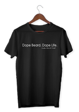 Load image into Gallery viewer, Men&#39;s Dope Beard Dope Life Tee
